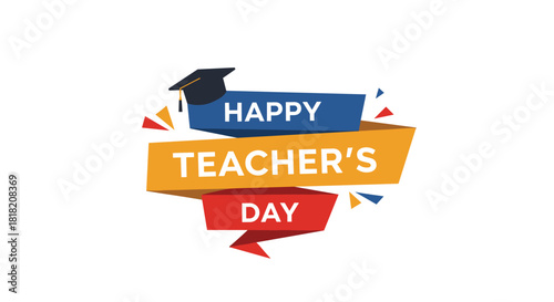 Colorful celebratory banner with the text Happy Teacher's Day on folded ribbons and a graduation cap icon for appreciating educators.