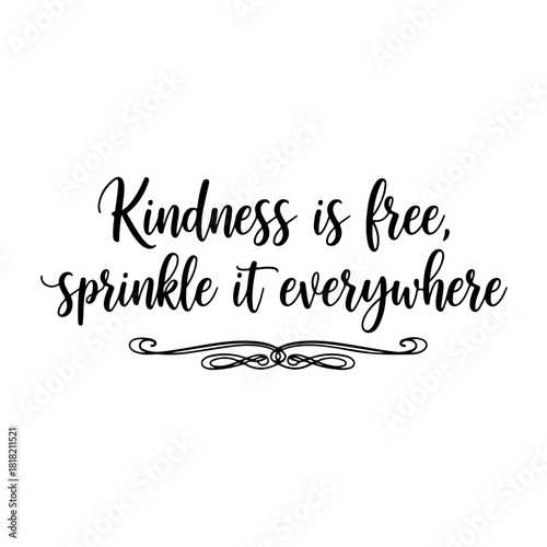 Kindness is free, sprinkle it everywhere quote art