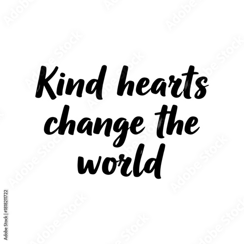 Kind hearts change the world quote