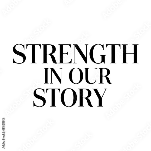Strength in our story