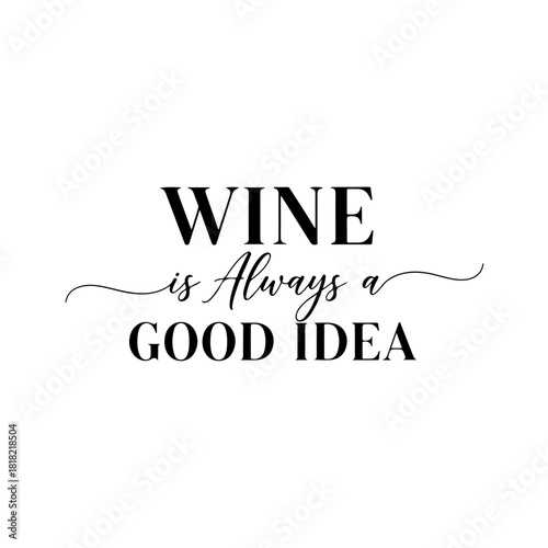 Wine is always a good idea isolated on transparent background