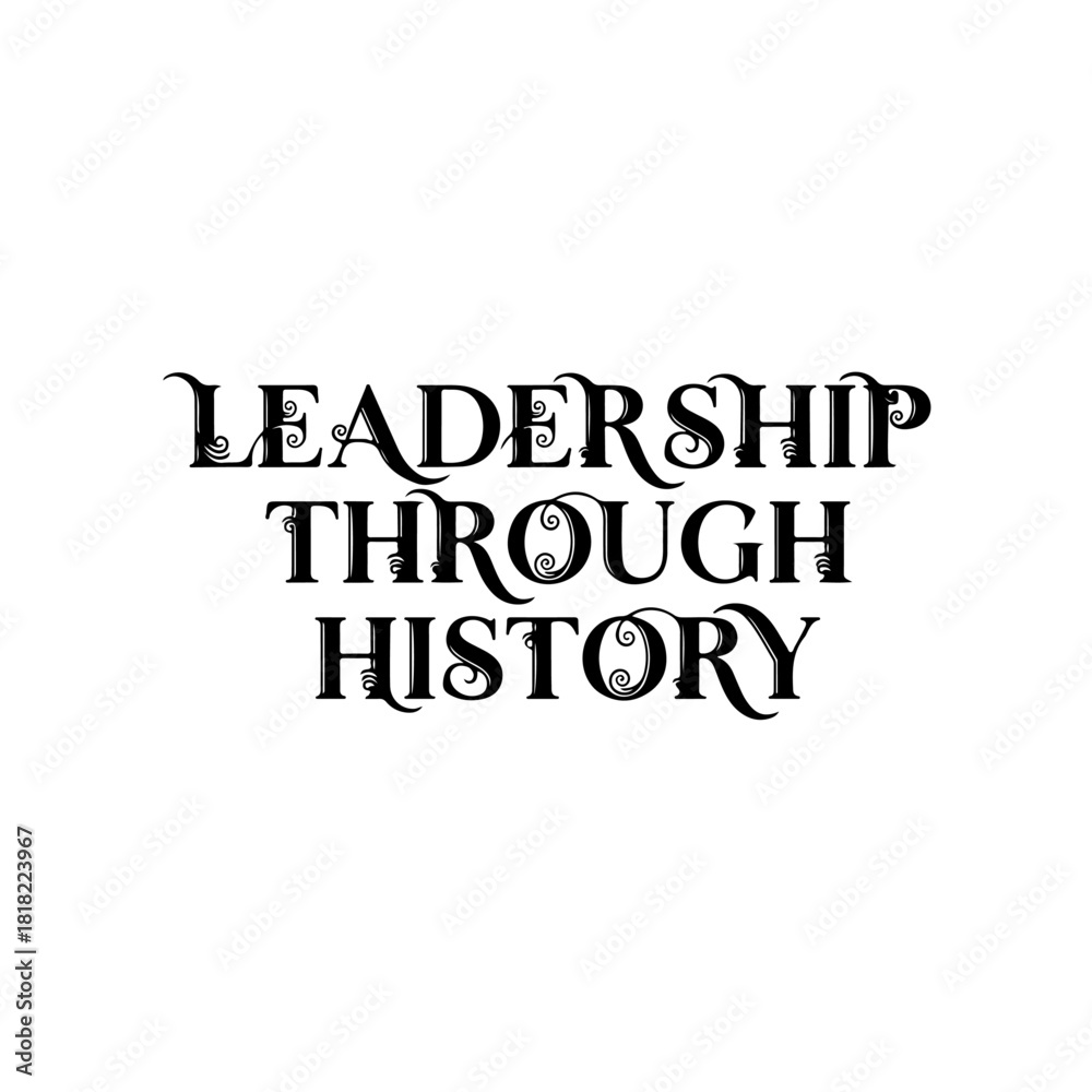 Fototapeta premium Leadership through history ornate text isolated on transparent background