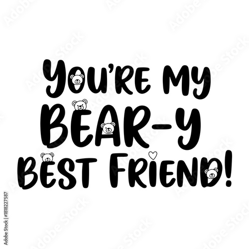 You're my bear-y best friend isolated on transparent background