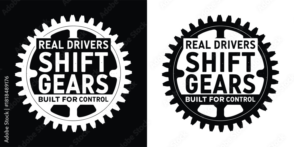 Fototapeta premium Gear graphic with text real drivers shift gears built for control on black and white backgrounds