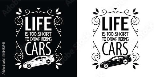 Life is too short to drive boring cars, vintage car illustration with typography and decorative elements