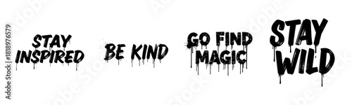 Stay inspired, be kind, go find magic, stay wild graffiti text art