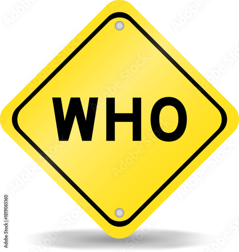 Yellow color transportation sign with word who on white background