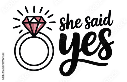 A sparkling diamond engagement ring is depicted next to the phrase 'she said yes,' symbolizing a proposal and upcoming marriage.