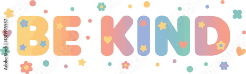 Small motivational phrase "BE KIND" in bold rounded typography with colorful decorative elements, flat illustration.eps