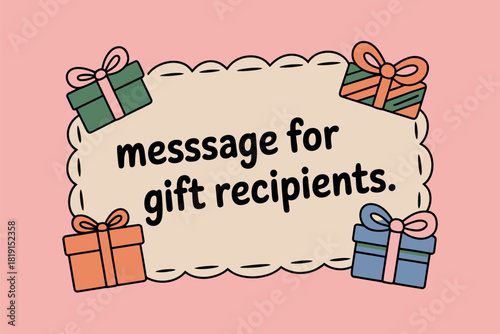 A decorative frame with colorful gift boxes and the text 'message for gift recipients' printed in the center.