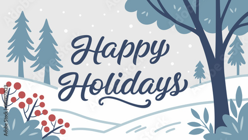 Happy holidays scene with winter trees, snow covered hills and red berries in a festive design style
