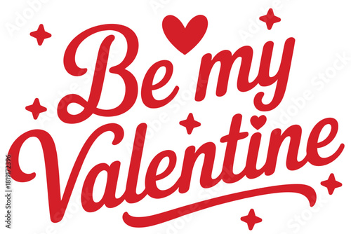 Romantic Be My Valentine Text Design with Heart and Stars in Red Isolated on White Background for Greeting Cards and Holiday Decorations