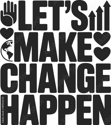 Encouraging message to make positive change happen and show love for our world