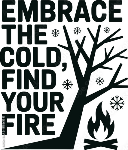 Embrace winter's chill and ignite your inner fire motivational quote art design