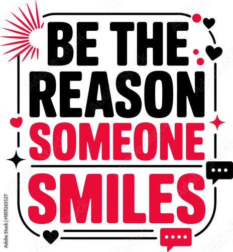 Spread joy with this inspirational message be the reason someone smiles today