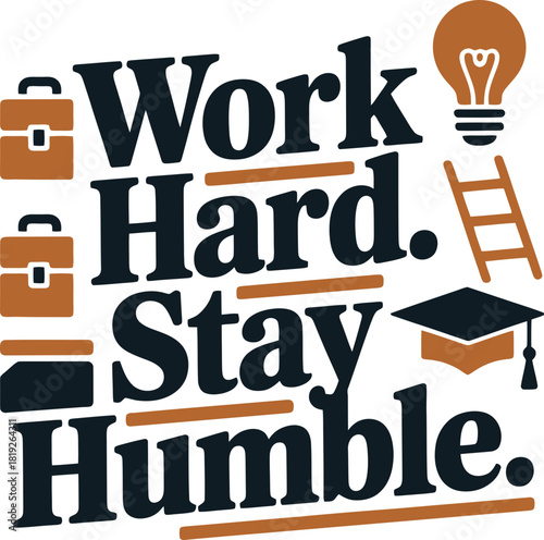 Motivating quote "Work Hard. Stay Humble." with business and education symbols