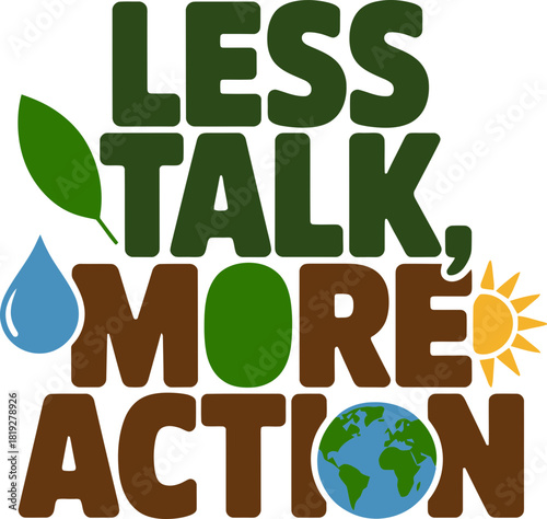 Less talk, more action for Earth protection using sustainability and green initiatives
