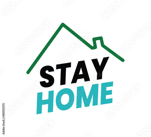 The graphic design features the words "STAY HOME" in bold letters with a green outline of a house above it, conveying a message of safety and public health.