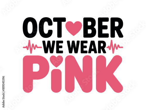 October we wear pink in support of breast cancer awareness