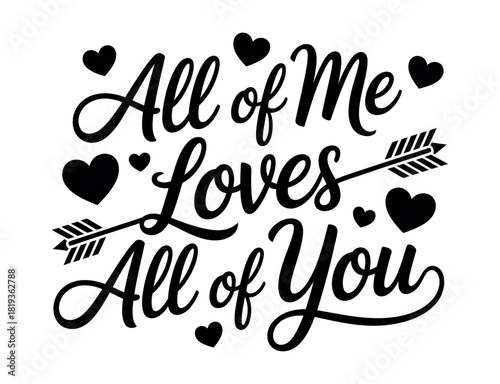 All of Me Loves All of You text with hearts and arrows design.