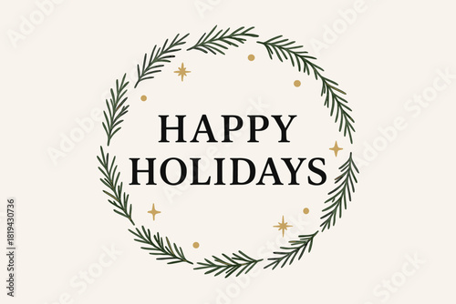 Joyful Holiday Wreath. "A minimalistic 'Happy Holidays' design with simple, bold lettering, accented by a