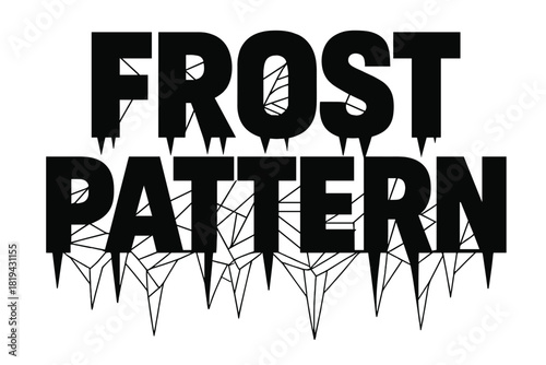 Ice Text Artistry. Frost Pattern — Bold Block Lettering: heavy geometric sans-serif with sharp angular icicle