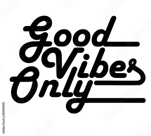 Good Vibes Only – Retro Typography T-Shirt Design, Positive Energy Quote Tee ,Trendy Motivational Graphic;	Blac color , hand_drawn