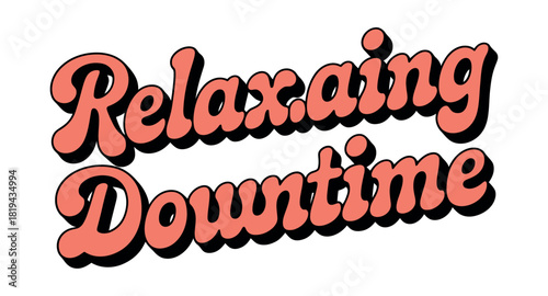Retro font text reads 'Relaxing Downtime' on a white background.