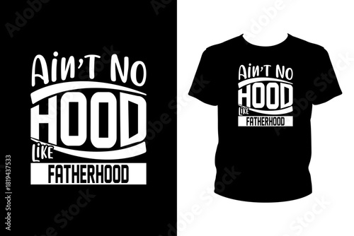 Ain't no hood like fatherhood Quotes svg, Father's Day Svg, t-shirt design for prints, Father's Day t-shirt design cut file