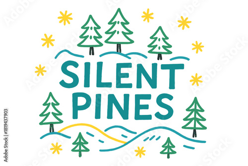Silent Pines Sketch. Silent Pines — Doodle / Sketch: hand-drawn uneven letters; doodled trees, hills, and