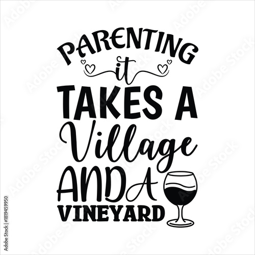 PARENTING it TAKES A Village age and A VINEYARD