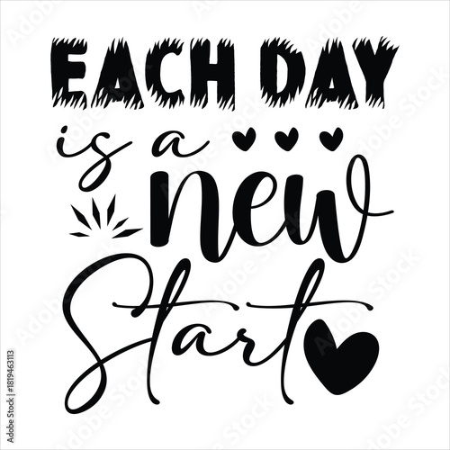 EACH DAY is a new Start