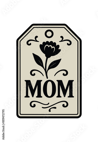 Gift tag with mom lettering and bloom black silhouette with edge and decor lines symbolic message piece