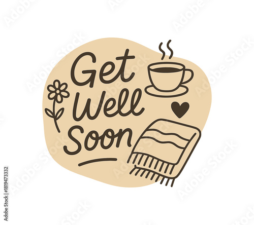 Handdrawn phrase Get Well Soon with tea cup blanket flower and heart flat vector illustration simple lines minimal isolated abstract blob no extra captions