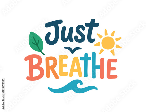 Playful lettering Just Breathe with leaf sun wave and bird flat vector illustration smooth curves minimal centered layout isolated background no extra captions