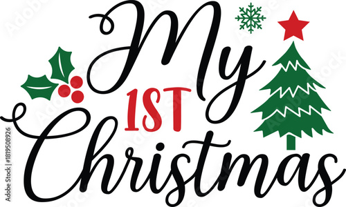 My 1st Christmas typography clip art design on plain white transparent isolated background for card, shirt, hoodie, sweatshirt, apparel, card, tag, mug, icon, poster or badge