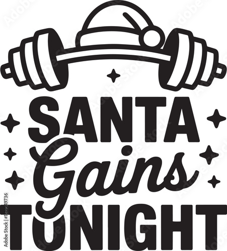Funny Christmas Fitness Typography – “Santa Gains Tonight” Gym Holiday T shirt Workout Design