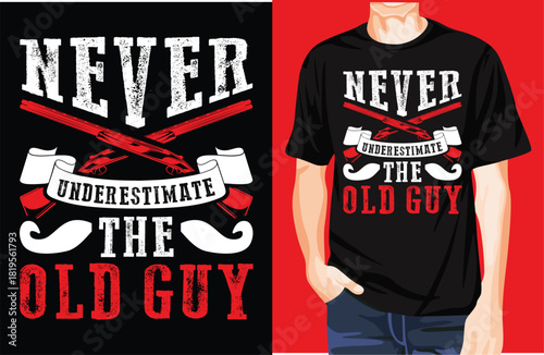 Never underestimate the old guy t-shirt design