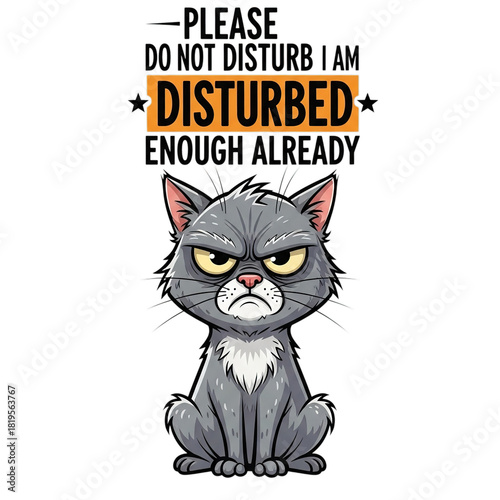 Funny cat meme with text please do not disturb i am disturbed enough already isolated on transparent background
