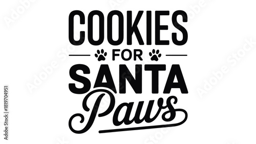 Festive holiday design featuring the phrase cookies for santa paws with paw prints and a charming silhouette style