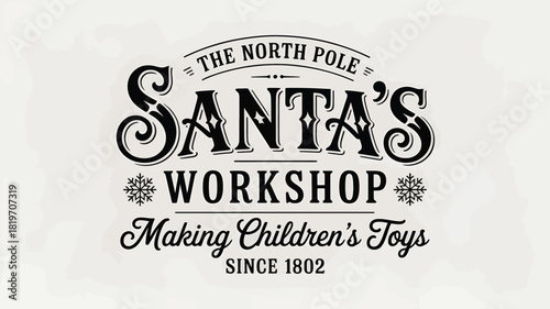 Vintage santa s workshop logo from the north pole making children s toys since 1802 in a classic black and white silhouette