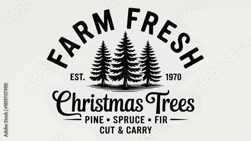 Farm fresh christmas trees silhouette emblem with pine spruce fir cut and carry text and established date