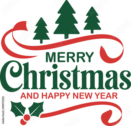 Merry christmas and happy new year elegant greeting typography design with evergreen trees red ribbon and holly on white background