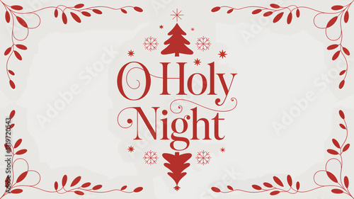 Elegant o holy night christmas carol lyric art with decorative red floral border and festive silhouette tree and snowflake elements silhouette