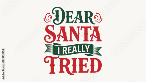 Whimsical christmas typography featuring the phrase dear santa i really tried in a decorative silhouette style with festive colors