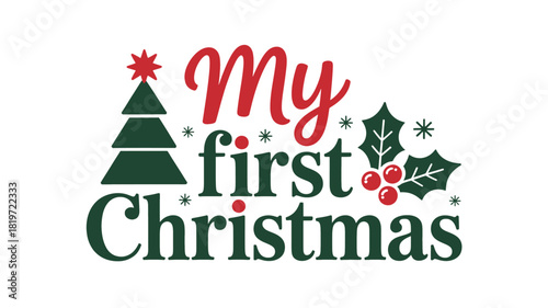My first christmas text design with a christmas tree and holly berries in a festive silhouette style