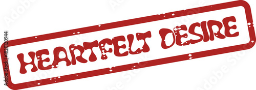 Expressive red stamp proclaiming the significant message Heartfelt Desire for impactful communication