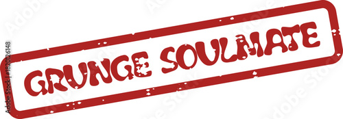 Unique red rubber stamp impression clearly stating the heartfelt connection Grunge Soulmate