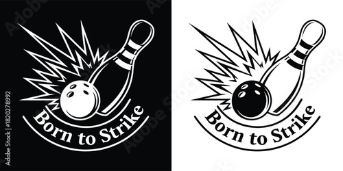 Bowling ball striking pins with a born to strike slogan, depicted in a dynamic graphic style in black and white