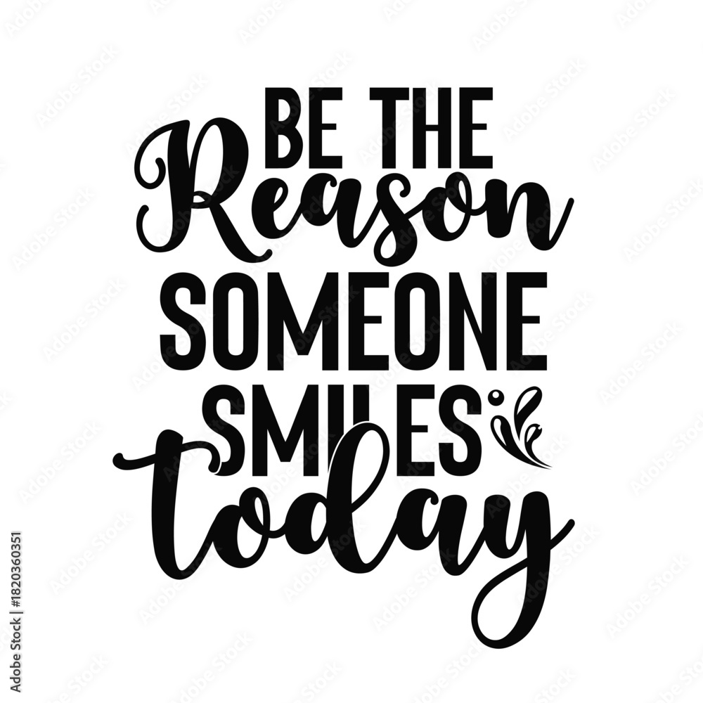 Fototapeta premium be the reason someone smiles today